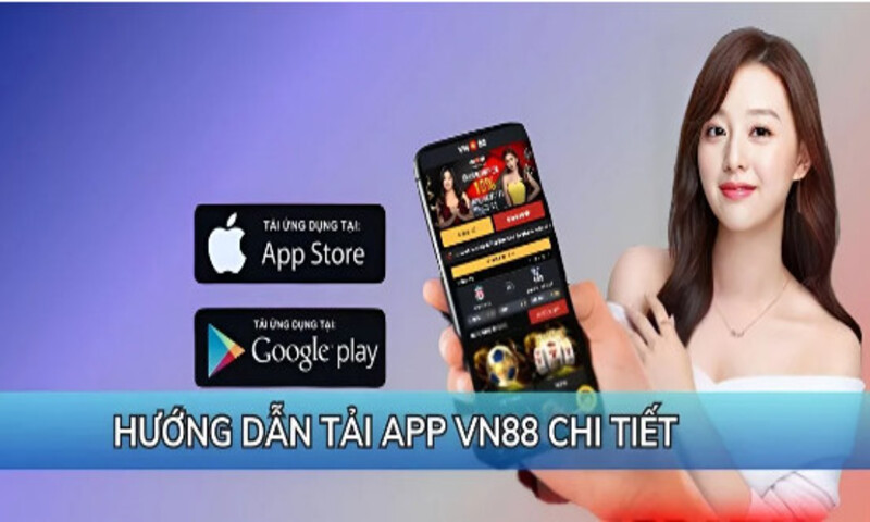 Tìm hiểu các bước tải ứng dụng app VN88